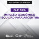 Flat Tax: Impulso Económico y Equidad para Argentina [Position Paper]